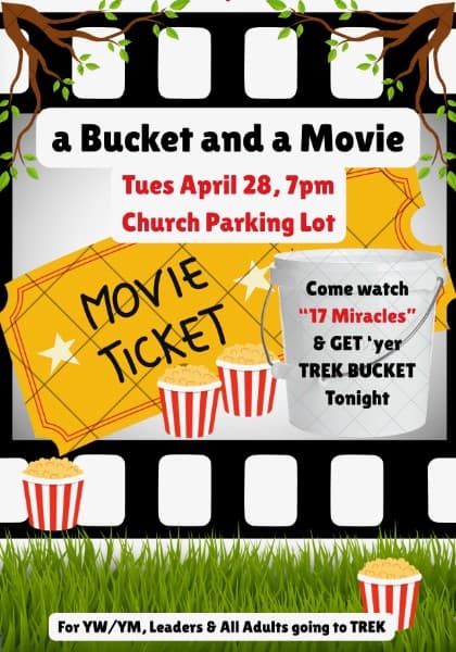 A Bucket and a Movie — Tues April 28, 7pm, Church Parking Lot. Come watch 17 Miracles and get your trek bucket.